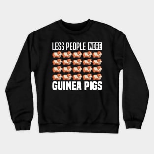 Less people more guinea pigs, Rodents Lover and owner Crewneck Sweatshirt